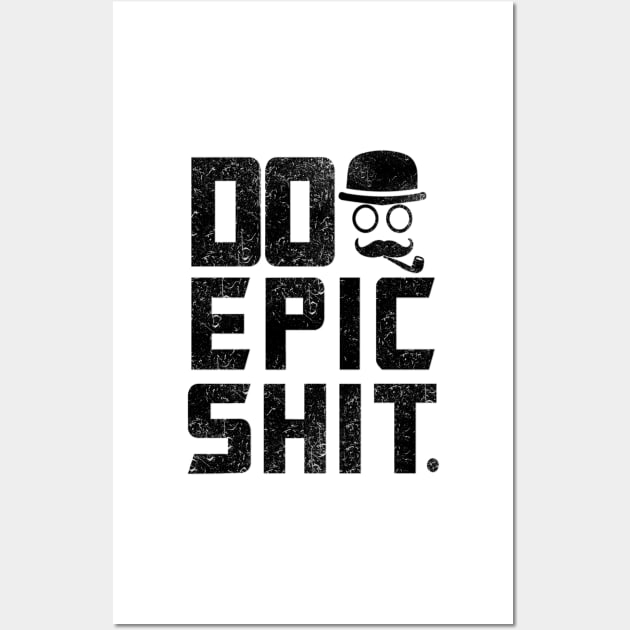 Do epic Shit Daily Inspirational Quote Wall Art by creativeideaz